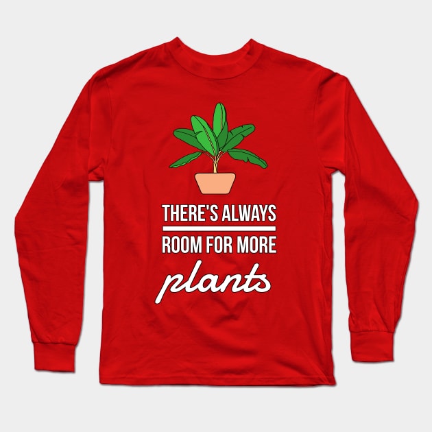 There's Always Room For More Plants Long Sleeve T-Shirt by QuasaiBonsai